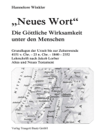 "Neues Wort": Die Göttliche Wirksamkeit unter den Menschen Grundlagen der Urzeit bis zur Zeitenwende 4151 v. Chr. – 23 n. Chr. – 1840 – 2352 Lehrschrift nach Jakob Lorber Altes und Neues Testament