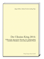 Der Ukraine-Krieg 2014: Völkerrecht, historische Wurzeln, EU-Ausenpolitik - westliche Dekadenz versus alteuropäische Moral