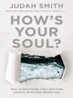 How's Your Soul?: Why Everything that Matters Starts with the Inside You