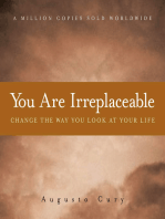 You Are Irreplaceable: Change the Way You Look at Your Life