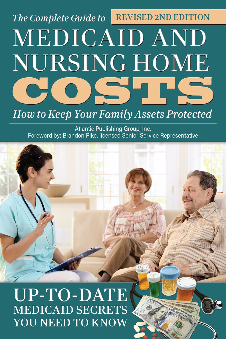 The Complete Guide to Medicaid and Nursing Home Costs by Atlantic Publishing Book Read Online