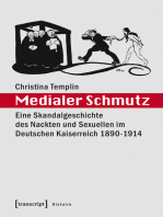 Medialer Schmutz: Eine Skandalgeschichte des Nackten und Sexuellen im Deutschen Kaiserreich 1890-1914
