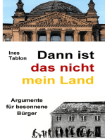 Dann ist das nicht mein Land: Argumente für besonnene Bürger