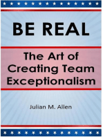 Be Real: The Art of Creating Team Exceptionalism: BE REAL, #2