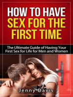 How to Have Sex For The First Time The Ultimate Guide of Having Your First Sex for Life for Men and Women