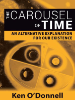 The Carousel of Time: An Alternative Explanation for Our Existence