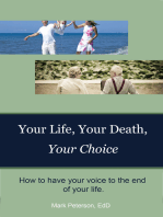 YOUR LIFE, YOUR DEATH, YOUR CHOICE: How to Have Your Voice to the End of Your Life