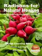 Radishes for Natural Healing: Prevention and Curing of Common Ailments through Radishes