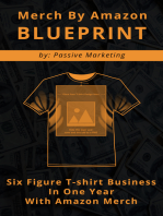 Merch by Amazon Blueprint: Six Figure T-Shirt Business In One Year With Amazon Merch