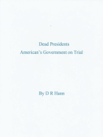 Dead Presidents. America’s Government on Trial.