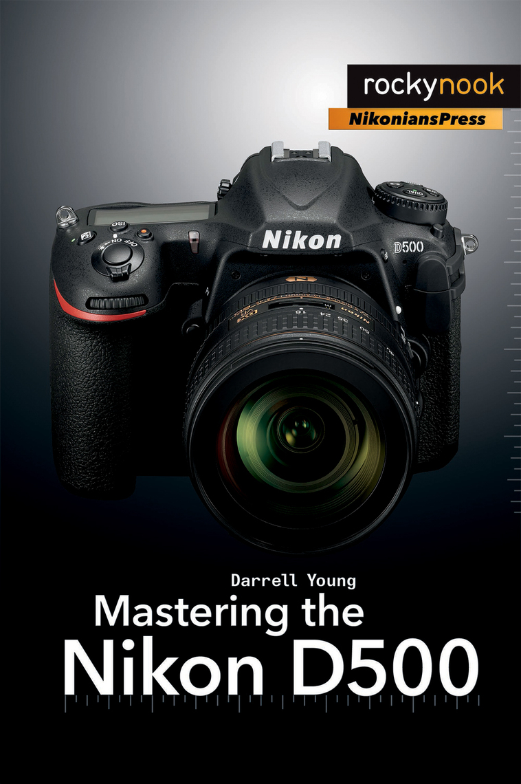 Mastering the Nikon D500 by Darrell Young (Ebook) Read free for