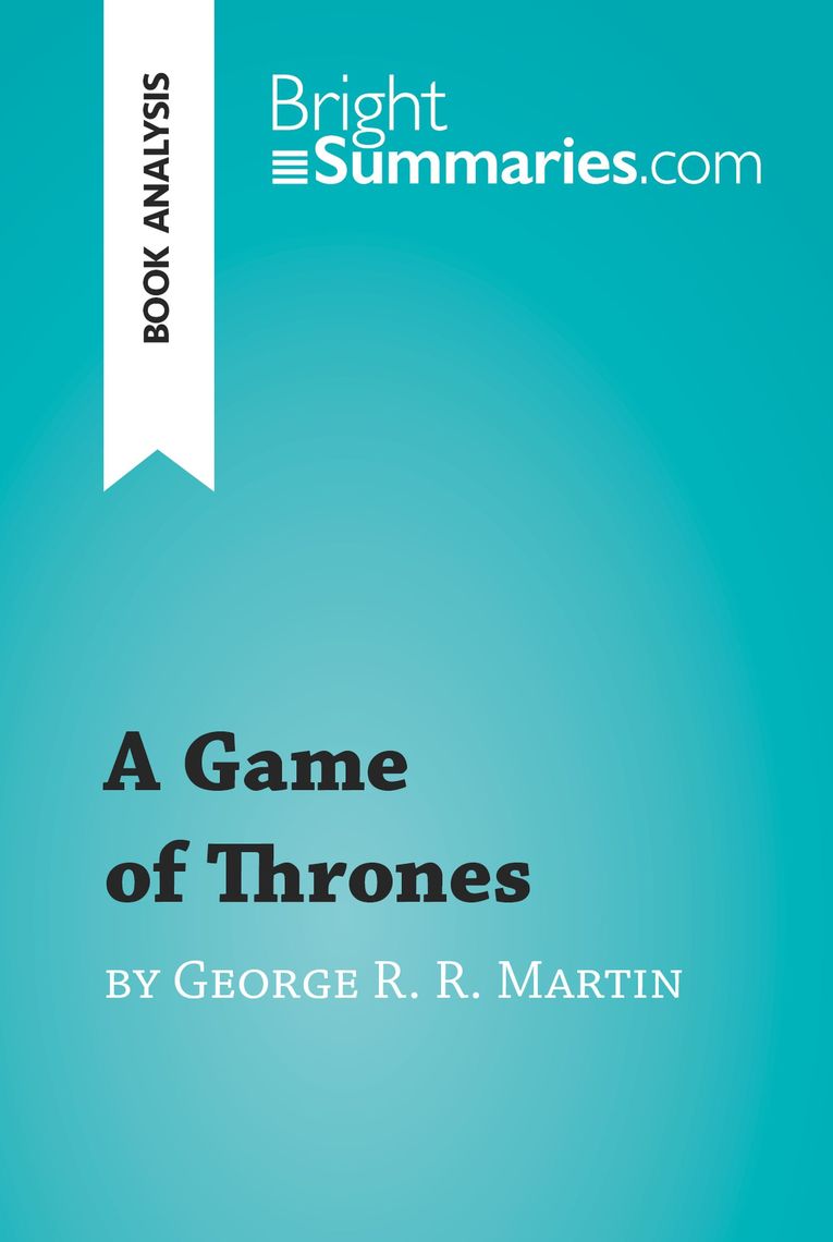 A Game of Thrones by George R. R. Martin (Book Analysis) by Bright  Summaries - Ebook | Scribd