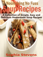 Nourishing No Fuss Soup Recipes: A Collection of Simple, Easy and Delicious Homemade Soup Recipes