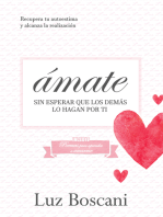 Ámate sin esperar que los demás lo hagan por ti. Recupera tu autoestima y alcanza la realización.