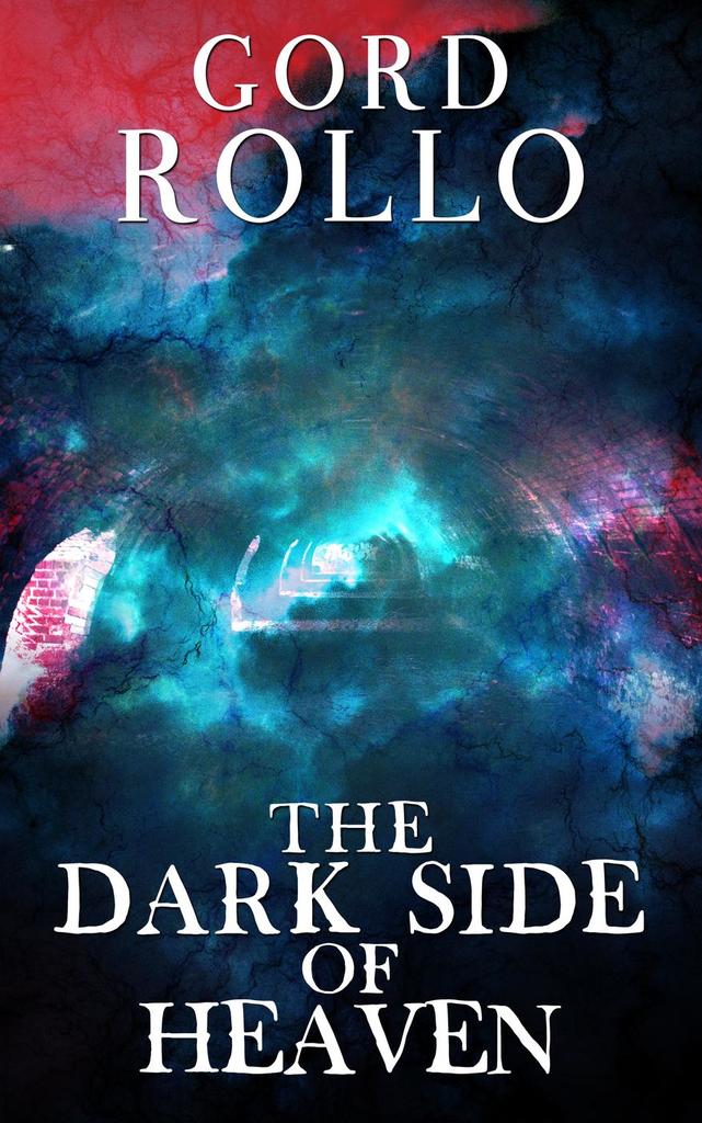 The Dark Side of Heaven by Gord Rollo (Ebook) - Read free for 30 days