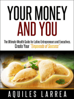 Your Money and You: The Ultimate Wealth Guide for Latino Entrepreneurs and Executive. Helping you to create your "Empanada of Success"
