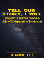 Tell Our Story, I Will: One Mom's Journey Raising a Kid with Asperger's Syndrome