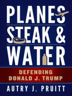 Planes, Steak & Water: Defending Donald J. Trump