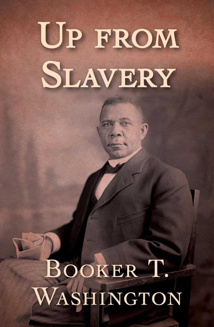Read Up from Slavery Online by Booker T. Washington Books
