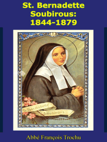 St. Bernadette Soubirous: 1844-1879 by Abbé François Trochu - Ebook | Scribd