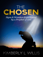 The Chosen: Signs & Wonders Experienced by a Prophet of God