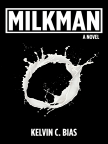 Milkman: A Novel by Kelvin C. Bias - Ebook | Scribd