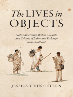 The Lives in Objects: Native Americans, British Colonists, and Cultures of Labor and Exchange in the Southeast