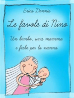 LE Favole di NINO Un bimbo, una mamma e fiabe per la nanna: Storie, favole, fiabe per la nanna.