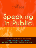 Speaking in Public: The Art Of Public Speaking, How To Speak In Public & The Manual of Public Speaking - Improve Your Presentation & Communication Skills With Proven Guidelines and Famous Examples