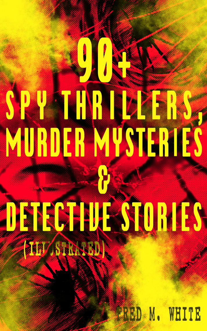 90+ Spy Thrillers, Murder Mysteries & Detective Stories (Illustrated ...