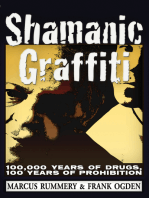 Shamanic Graffiti: 100,000 Years of Drugs, 100 Years of Prohibition