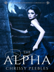 The Alpha: The Vampire & Werewolf Chronicles, #1