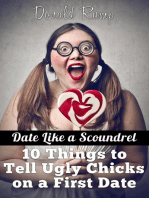 Date Like A Scoundrel: 10 Things to Tell Ugly Chicks on a First Date: Date Like a Scoundrel