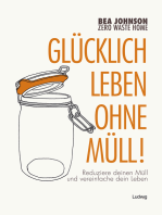 Zero Waste Home -Glücklich leben ohne Müll!: Reduziere deinen Müll und vereinfache dein Leben