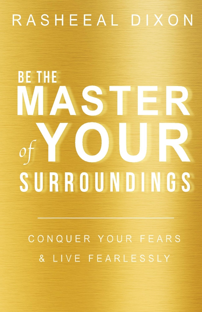Be The Master Of Your Surroundings By Rasheeal Dixon Book