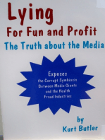 Lying for Fun and Profit / The Truth about the Media