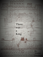 There was a King