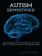 Autism Demystified: Disclosing the Mysteries of Autism and Attention Deficit Disorder (ADD)