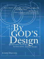 By God's Design: Overcoming Same Sex Attraction - A True Story