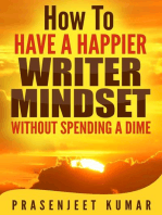 How to Have a Happier Writer Mindset Without Spending a Dime: Self-Publishing Without Spending a Dime, #4