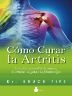 Cómo curar la artritis: Curación natural de la artritis, la artrosis, la gota y la fibromialgia