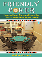 Friendly Poker: How to Host, Play and Love the Classic American Poker Game