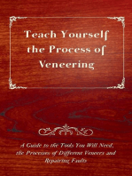 Teach Yourself the Process of Veneering - A Guide to the Tools You Will Need, the Processes of Different Veneers and Repairing Faults