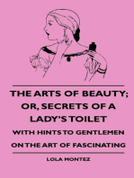 The Arts Of Beauty; Or, Secrets Of A Lady's Toilet - With Hints To Gentlemen On The Art Of Fascinating