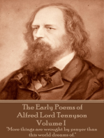 The Early Poems of Alfred Lord Tennyson - Volume I: "More things are wrought by prayer than this world dreams of."