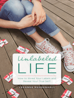 Unlabeled Life: How to Shred Your Labels and Reveal Your True Self!