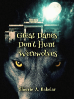 Great Danes Don't Hunt Werewolves