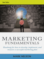 Marketing Fundamentals: Roadmap For How To Develop, Implement, And Measure A Successful Marketing Plan