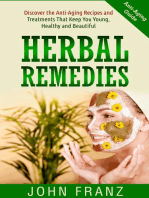 Herbal Remedies: Anti-Aging Recipes and Treatments That Keep You Young, Healthy and Beautiful