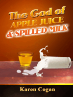 The God of Apple Juice and Spilled MIlk